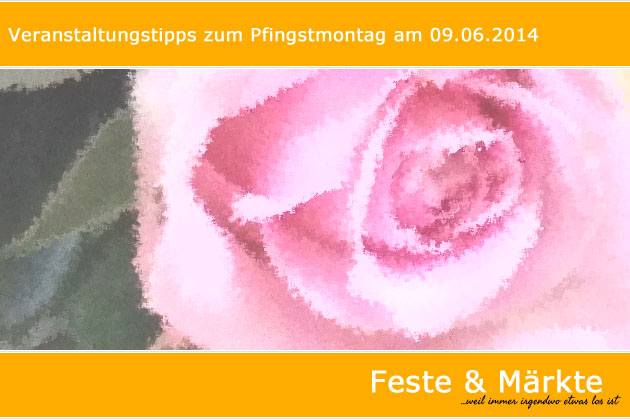 Veranstaltungstipps zum Pfingstmontag am 09.06.2014