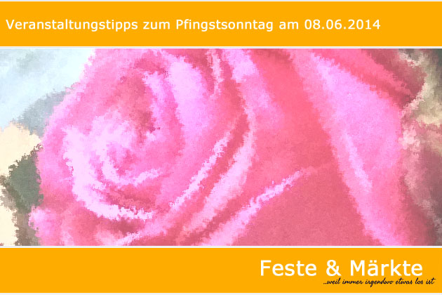 Veranstaltungstipps zum Pfingstsonntag am 08.06.2014