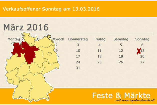 In Niedersachsen laden am 13.03.2016 die Orte Burgdorf, Cuxhaven, Emstek, Holzminden, Lastrup, Lingen (Ems), Flecken Ottersberg, Sögel, Stadthagen, Syke, Tarmstedt, Tostedt, Wallenhorst und Wittmund (teilweise) zum verkaufsoffenen Sonntag ein.